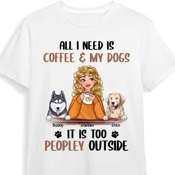 Personalized Dog Mom Coffee Too Peopley Shirt - Hoodie - Sweatshirt 23662 Online now
