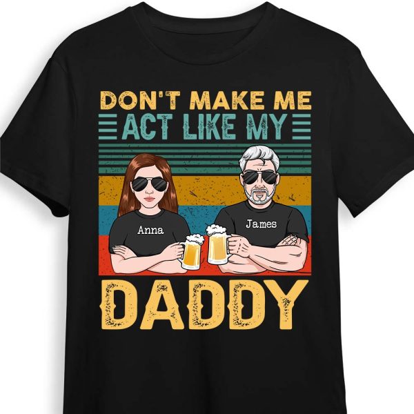 Personalized Daughter Act Like My Daddy T Shirt MY311 32O28 For Sale